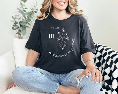 Be Kind, Positive, Loving, Caring, Tee